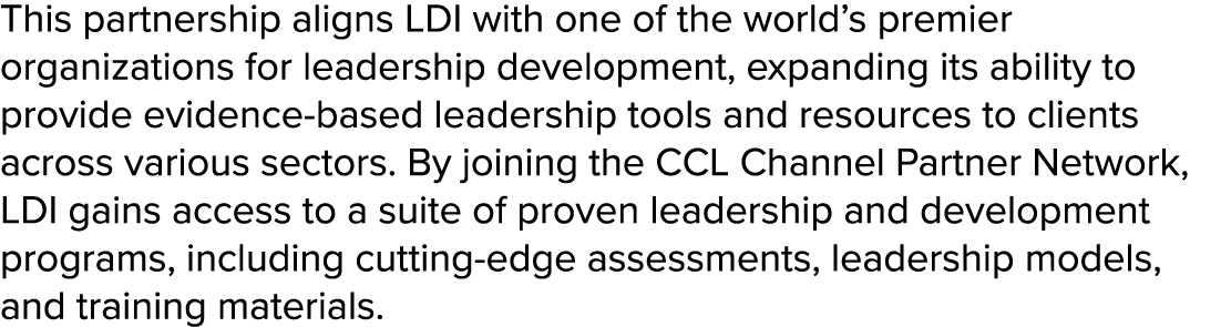 This partnership aligns LDI with one of the world’s premier organizations for leadership development, expanding its a...